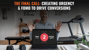 The Final Call: Creating Urgency & FOMO to Drive Conversions