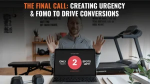 The Final Call: Creating Urgency & FOMO to Drive Conversions